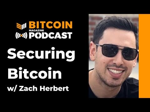 Video: Securing Bitcoin With Zach Herbert Of Foundation Devices