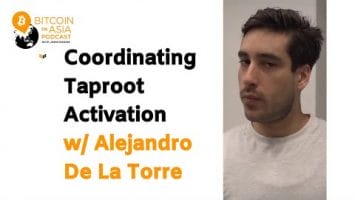 Video: Coordinating Bitcoin Upgrades With Poolin’s Alejandro De La Torre