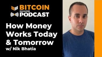 Interview: How Bitcoin Works Today And Tomorrow With Nik Bhatia