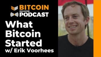 Interview: What Bitcoin Started With Erik Voorhees
