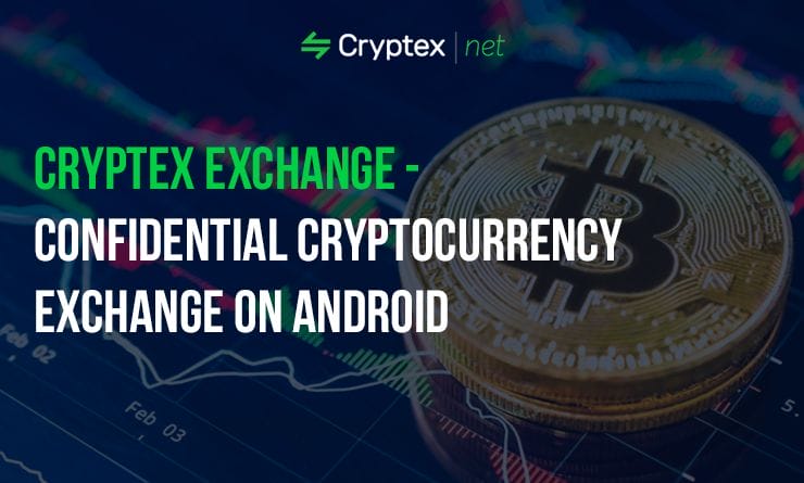 Cryptex Exchange — confidential cryptocurrency exchange on Android