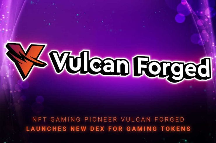 NFT Gaming Pioneer Vulcan Forged Launches New DEX for Gaming Tokens