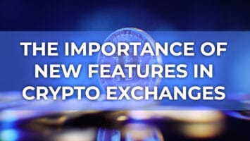 The Importance of New Features in Crypto Exchanges