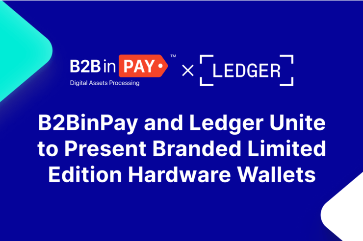 B2BinPay and Ledger Unite To Present Branded Limited Edition Hardware Wallets