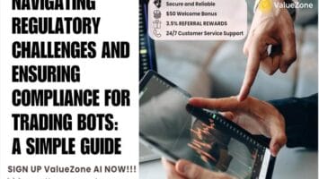Navigating Regulatory Challenges and Ensuring Compliance for Trading Bots: A Simple Guide | ValueZone AI